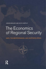 Title: The Economics of Regional Security: NATO, the Mediterranean and Southern Africa / Edition 1, Author: Jurgen Brauer