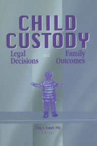 Title: Child Custody: Legal Decisions and Family Outcomes, Author: Craig Everett