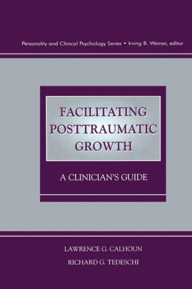 Facilitating Posttraumatic Growth: A Clinician's Guide / Edition 1