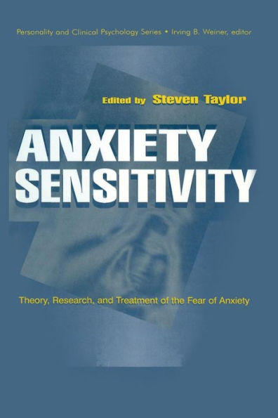 Anxiety Sensitivity: theory, Research, and Treatment of the Fear of Anxiety / Edition 1