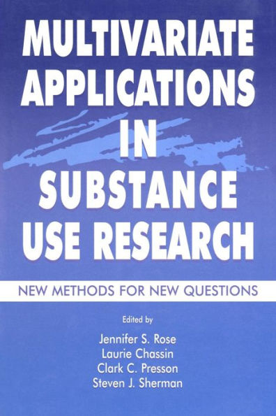 Multivariate Applications in Substance Use Research: New Methods for New Questions / Edition 1