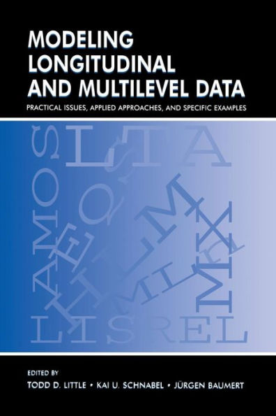 Modeling Longitudinal and Multilevel Data: Practical Issues, Applied Approaches, and Specific Examples / Edition 1