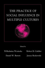 Title: The Practice of Social influence in Multiple Cultures / Edition 1, Author: Wilhelmina Wosinska