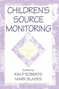 Title: Children's Source Monitoring / Edition 1, Author: Kim P. Roberts