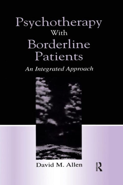 Psychotherapy With Borderline Patients: An Integrated Approach / Edition 1