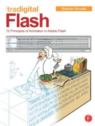 Title: Tradigital Animate CC: 12 Principles of Animation in Adobe Animate / Edition 1, Author: Stephen Brooks