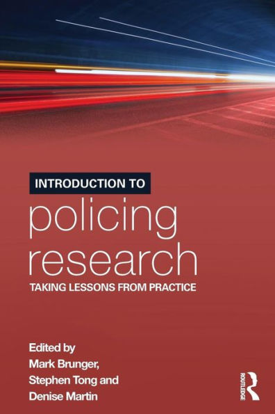 Introduction to Policing Research: Taking Lessons from Practice / Edition 1