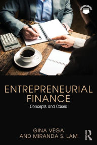 Title: Entrepreneurial Finance: Concepts and Cases / Edition 1, Author: Miranda S. Lam