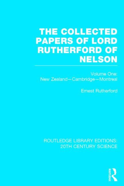 The Collected Papers of Lord Rutherford Nelson: Volume 1
