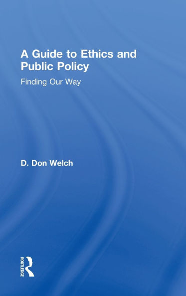 A Guide to Ethics and Public Policy: Finding Our Way