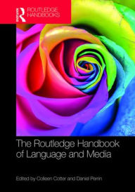 Title: The Routledge Handbook of Language and Media / Edition 1, Author: Colleen Cotter
