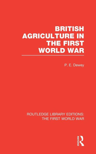 British Agriculture in the First World War (RLE The First World War) / Edition 1
