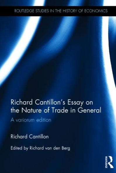 Richard Cantillon's Essay on the Nature of Trade in General: A Variorum Edition / Edition 1