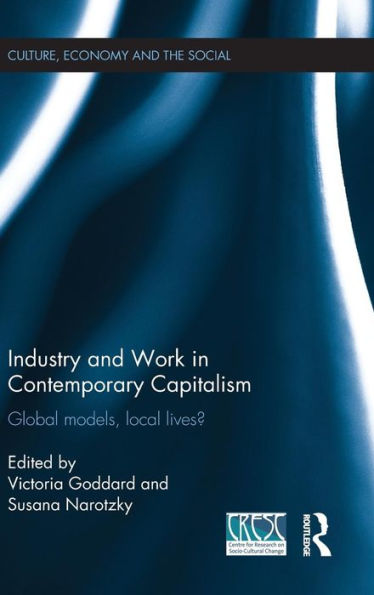 Industry and Work in Contemporary Capitalism: Global Models, Local Lives? / Edition 1