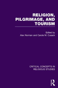 Title: Religion, Pilgrimage, and Tourism / Edition 1, Author: Alex Norman
