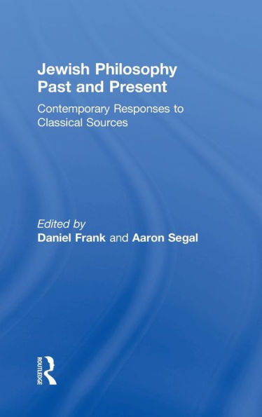 Jewish Philosophy Past and Present: Contemporary Responses to Classical Sources / Edition 1