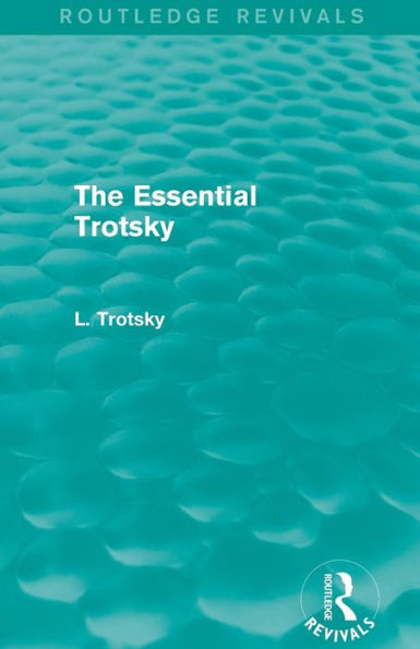 The Essential Trotsky (Routledge Revivals) / Edition 1