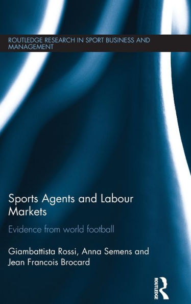 Sports Agents and Labour Markets: Evidence from World Football / Edition 1
