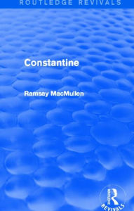 Title: Constantine (Routledge Revivals), Author: Ramsay MacMullen