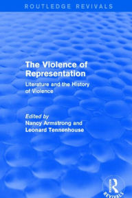 Title: The Violence of Representation (Routledge Revivals): Literature and the History of Violence, Author: Nancy Armstrong