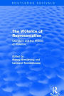 The Violence of Representation (Routledge Revivals): Literature and the History of Violence