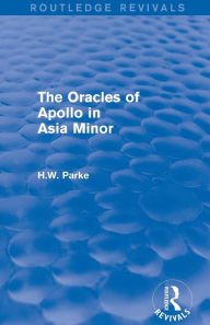 Title: The Oracles of Apollo in Asia Minor (Routledge Revivals), Author: H. Parke