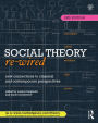 Social Theory Re-Wired: New Connections to Classical and Contemporary Perspectives / Edition 2