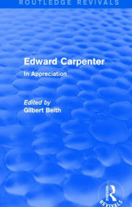 Title: Edward Carpenter (Routledge Revivals): In Appreciation, Author: Gilbert Beith