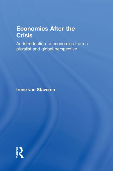 Economics After the Crisis: An Introduction to from a Pluralist and Global Perspective