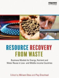 Title: Resource Recovery from Waste: Business Models for Energy, Nutrient and Water Reuse in Low- and Middle-income Countries, Author: Miriam Otoo