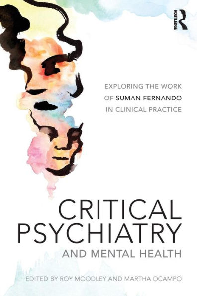 Critical Psychiatry and Mental Health: Exploring the work of Suman Fernando in clinical practice / Edition 1