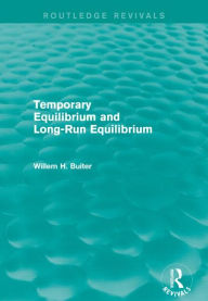 Title: Temporary Equilibrium and Long-Run Equilibrium (Routledge Revivals), Author: Willem H. Buiter