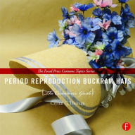 Title: Period Reproduction Buckram Hats: The Costumer's Guide, Author: Crystal G. Herman