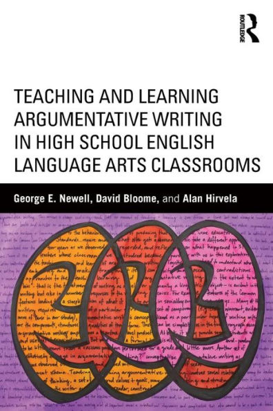 Teaching and Learning Argumentative Writing in High School English Language Arts Classrooms / Edition 1