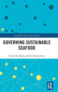 Title: Governing Sustainable Seafood / Edition 1, Author: Simon Bush