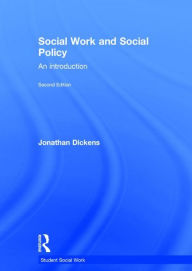 Title: Social Work and Social Policy: An Introduction / Edition 2, Author: Jonathan Dickens