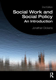 Title: Social Work and Social Policy: An Introduction / Edition 2, Author: Jonathan Dickens