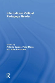 Title: International Critical Pedagogy Reader / Edition 1, Author: Antonia Darder