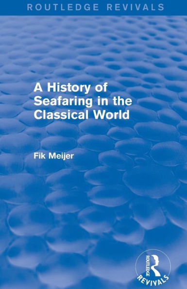 A History of Seafaring the Classical World (Routledge Revivals)