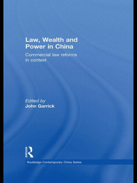 Law, Wealth and Power in China: Commercial Law Reforms in Context / Edition 1