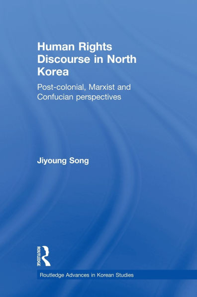 Human Rights Discourse North Korea: Post-Colonial, Marxist and Confucian Perspectives