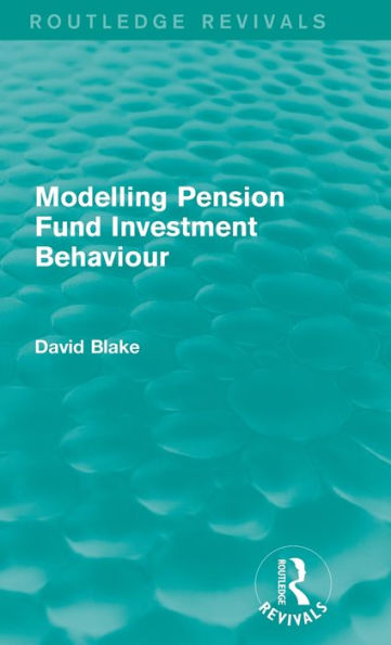 Modelling Pension Fund Investment Behaviour (Routledge Revivals)