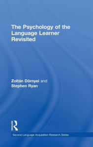 Title: The Psychology of the Language Learner Revisited / Edition 1, Author: Zoltan Dornyei