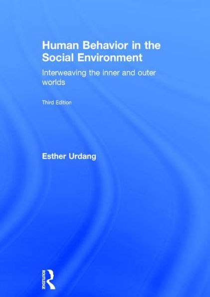 Human Behavior in the Social Environment: Interweaving the Inner and Outer Worlds / Edition 3