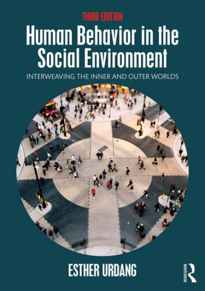 Human Behavior in the Social Environment: Interweaving the Inner and Outer Worlds / Edition 3