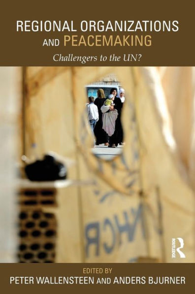 Regional Organizations and Peacemaking: Challengers to the UN? / Edition 1