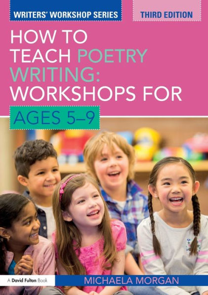 How to Teach Poetry Writing: Workshops for Ages 5-9 / Edition 3