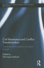 Civil Resistance and Conflict Transformation: Transitions from armed to nonviolent struggle