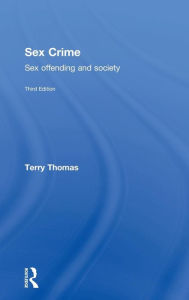 Title: Sex Crime: Sex offending and society / Edition 3, Author: Terry Thomas