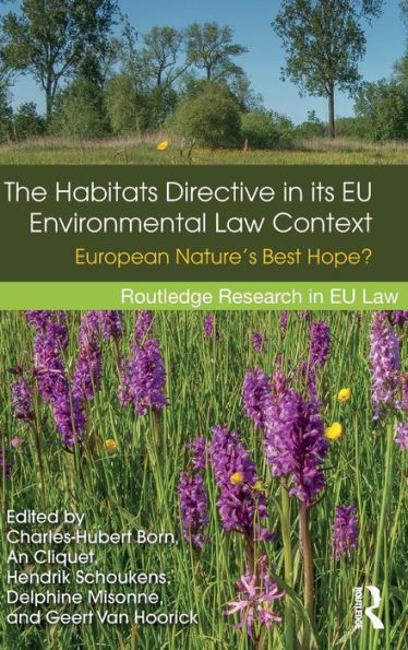 The Habitats Directive in its EU Environmental Law Context: European Nature's Best Hope? / Edition 1